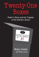 Twenty-One Boxes: Robin's Story and the Tragedy of the Edenton Seven