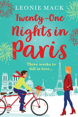 Twenty-One Nights in Paris: Escape to Paris with a feel-good romance from Leonie Mack - Leonie Mack