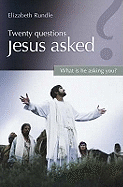 Twenty Questions Jesus Asked: What is He Asking You?