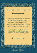 Twenty-Second Biennial Report of the Board of Directors of the Kansas State Historical Society, for the Biennial Period July 1, 1919, to June 30, 1920: Including Proceedings Forty-Fourth and Forty-Fifth Annual Meetings, Held October 21, 1919, and October
