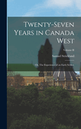 Twenty-Seven Years in Canada West; or, The Experience of an Early Settler.; Volume II