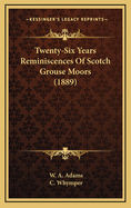 Twenty-Six Years Reminiscences of Scotch Grouse Moors (1889)