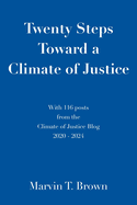 Twenty Steps Toward a Climate of Justice: With 116 posts from the Climate of Justice Blog 2020 - 2024