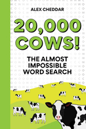 Twenty Thousand Cows!: The Almost Impossible Word Search