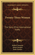 Twenty-Three Women: The Story of an International Traffic