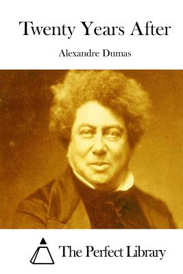 Twenty Years After - Dumas, Alexandre, and The Perfect Library (Editor)