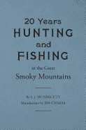 Twenty Years Hunting and Fishing in the Great Smoky Mountains