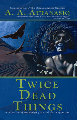 Twice Dead Things - Attanasio, A A