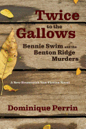 Twice to the Gallows: Bennie Swim and the Benton Ridge Murders
