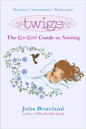 Twigs: The Go-Girl Guide to Nesting