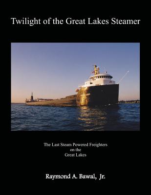 Twilight of the Great Lakes Steamer - Bawal Jr, Raymond a