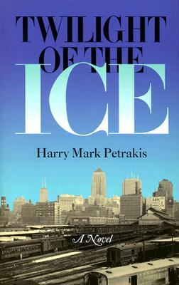 Twilight of the Ice - Petrakis, Harry Mark