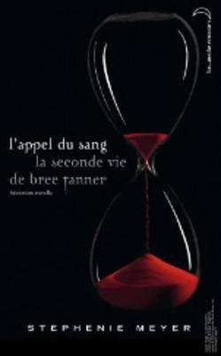 Twilight Saga - French: L'Appel Du Sang - LA Seconde Vie De Bree Tanner (Book 5) - Meyer, Stephenie, and Rigoureau, Luc (Translated by)