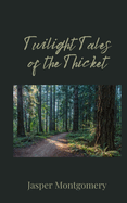 Twilight Tales of the Thicket