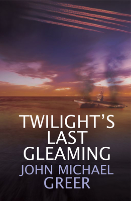 Twilight's Last Gleaming: Updated Edition - Greer, John Michael