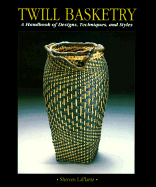 Twill Basketry: A Handbook of Designs Techniques, and Styles