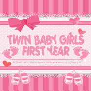 Twin Baby Girls First Year - A Book of Life's Precious Moments & Firsts: Twin Baby Girls Journal and Photo Album - Simple Journal First Year Memories Book of First