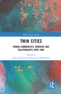 Twin Cities: Urban Communities, Borders and Relationships over Time