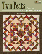 Twin Peaks: Quilts from Easy Strip-Pieced Triangles