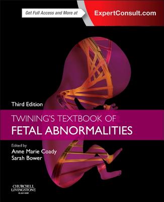 Twining's Textbook of Fetal Abnormalities: Expert Consult: Online and Print - Coady, Anne Marie, and Bower, Sarah