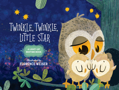 Twinkle, Twinkle, Little Star: A Light-Up Bedtime Book - Weiser, Florence (Illustrator)
