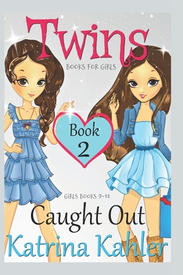 Twins: Book 2: Caught Out! - Campbell, Kaz, and Kahler, Katrina