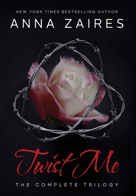 Twist Me: The Complete Trilogy - Zaires, Anna, and Zales, Dima