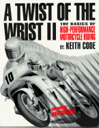 Twist of the Wrist: The Basics of High Performance Motorcycle Riding