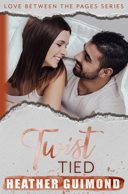 Twist Tied: A Love Between the Pages Novel - Ebel, Sandy (Editor), and Guimond, Heather