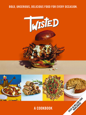 Twisted: A Cookbook- Unserious Food Tastes Seriously Good - Team Twisted