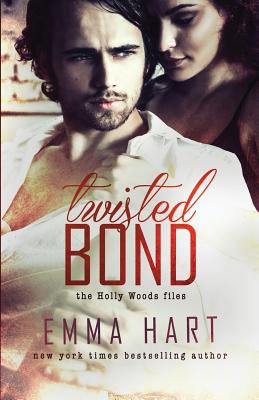 Twisted Bond (Holly Woods Files, #1) - Hart, Emma