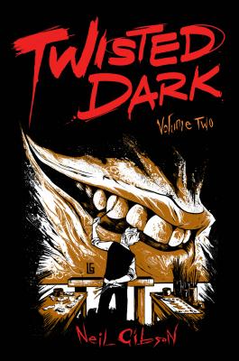 Twisted Dark Volume 2 - Gibson, Neil, and Olvent, Marc (Artist), and Chowdhu, Arjit Dutta (Artist)