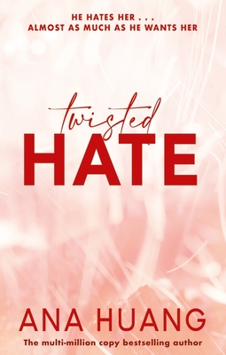 Twisted Hate: the must-read enemies to lovers - Huang, Ana