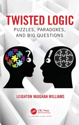 Twisted Logic: Puzzles, Paradoxes, and Big Questions - Williams, Leighton Vaughan