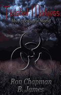 Twisted Madness,: my apocalyptic world