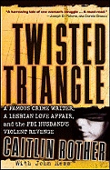 Twisted Triangle: A Famous Crime Writer, a Lesbian Love Affair, and the FBI Husband's Violent Revenge