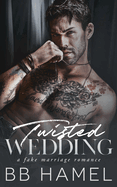 Twisted Wedding: A Fake Marriage Mafia Romance
