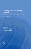 Twisting Arms and Flexing Muscles: Humanitarian Intervention and Peacebuilding in Perspective