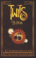 Twits in Peril: A Steampunk Distraction