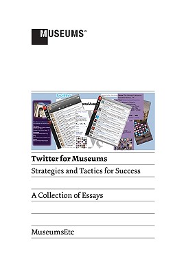 Twitter for Museums: Strategies and Tactics for Success - Landon, Kaia (Contributions by), and Wallis, Caroline (Contributions by), and Davies, Peter (Contributions by)