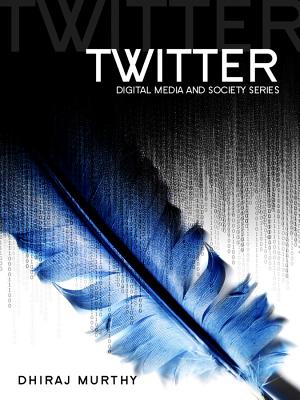 Twitter: Social Communication in the Twitter Age - Murthy, Dhiraj