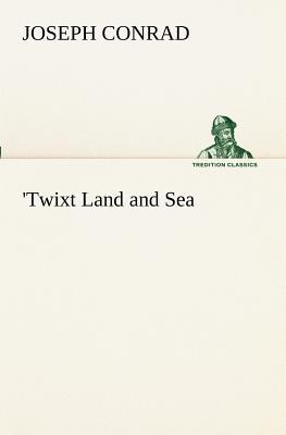 'Twixt Land and Sea - Conrad, Joseph