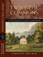 Twixt the Commons: The Development of a Victorian Suburb