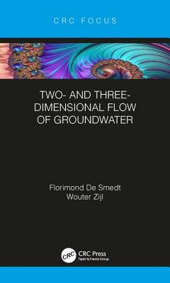 Two- and Three-Dimensional Flow of Groundwater - De Smedt, Florimond, and Zijl, Wouter