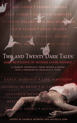 Two and Twenty Dark Tales: Dark Retellings of Mother Goose Rhymes - McBride, Georgia (Editor), and Zink, Michelle (Editor), and Stork, Francisco X (Foreword by)