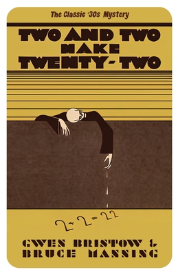 Two and Two Make Twenty-Two: A Golden Age Mystery - Bristow, Gwen