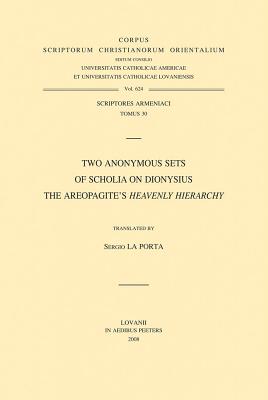 Two Anonymous Sets of Scholia on Dionysius the Areopagite's Heavenly Hierarchy (Scriptores Armeniaci 30) - La Porta, S