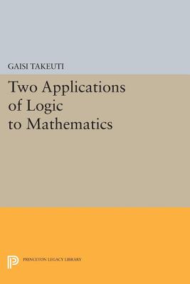Two Applications of Logic to Mathematics - Takeuti, Gaisi