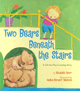Two Bears Beneath the Stairs: A Lift-The-Flap Counting Story