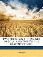 Two Books on the Essence of Soul: And One on the Descent of Soul